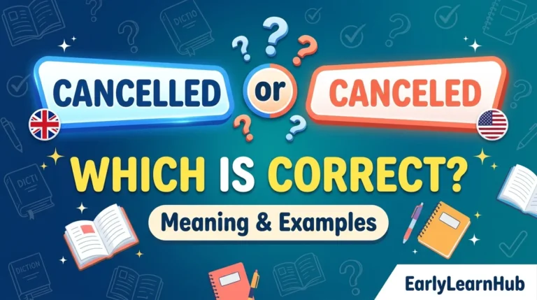 Cancelled or Canceled: Which Is Correct? Meaning & Examples
